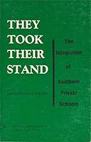 They took their stand: The integration of southern private schools B0006ECRRO Book Cover