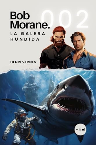 Bob Morane - La Galera Hundida: Tomo 002 - Thriller de aventuras — Mediterráneo, galera antigua y tesoro sumergido (Saga Bob Morane: Viajes, Relatos y...