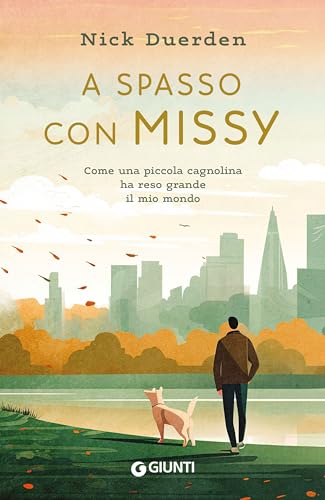 A spasso con Missy: Come una piccola cagnolina ha reso grande il mio mondo