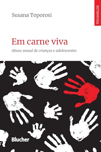 Em carne viva: Abuso sexual de crianças e adolescentes (Série psicanálise contemporânea)