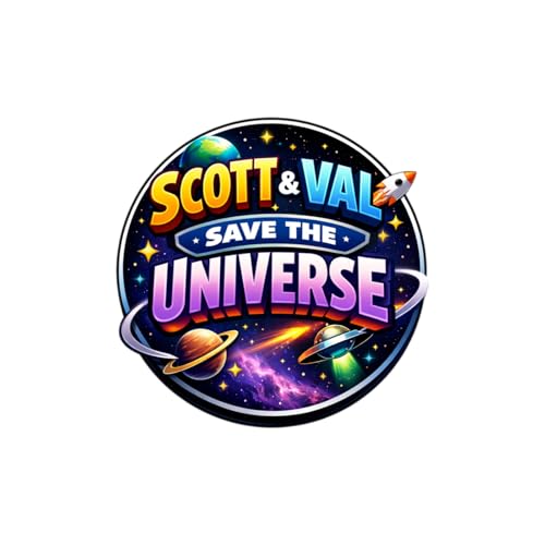 Scott and Val Save the Universe - full show - Audio only