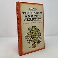 The eagle and the serpent: The Spanish and American invasions of Mexico, 1519 and 1846 0882544586 Book Cover