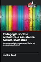Pedagogia sociale scolastica e assistenza sociale scolastica (Italian Edition) 6203573809 Book Cover