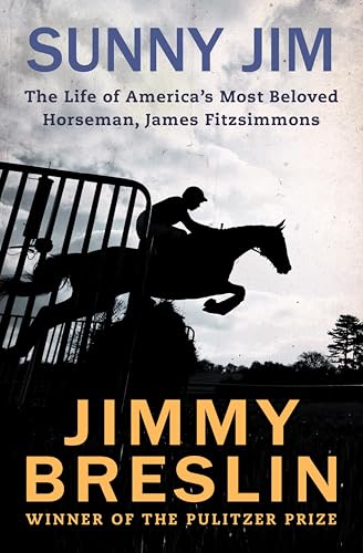 Sunny Jim: The Life of America's Most Beloved Horseman, James Fitzsimmons