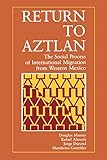 Return to Aztlan: The Social Process of International Migration from Western Mexico (Studies in Demography) (Volume 1)