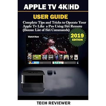 APPLE TV 4K | HD USER GUIDE: Complete Tips and Tricks to Operate Your Apple TV Like A Pro Using Siri Remote (Bonus: List of Siri Commands) (English Edition)