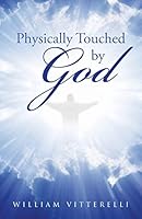 Physically Touched by God 1512709468 Book Cover