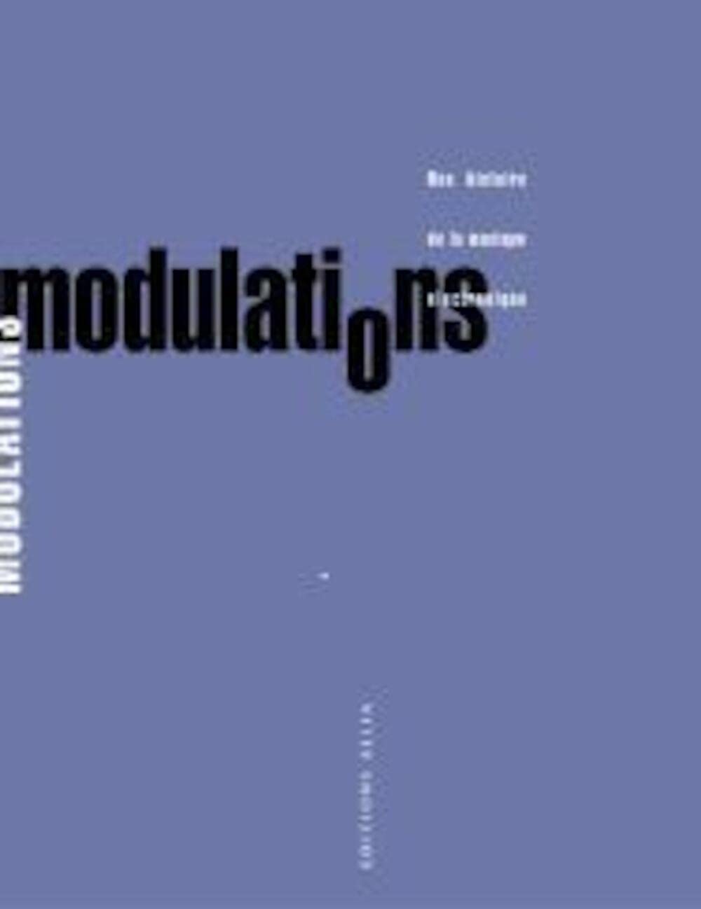 Modulations - Une histoire de la musique électronique