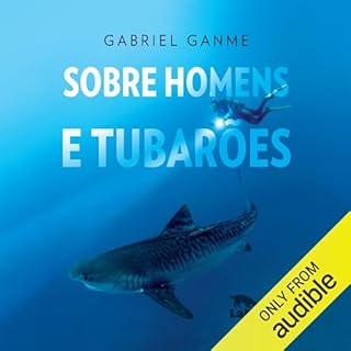 Sobre Homens e Tubarões Audiolivro Por Gabriel Ganme capa