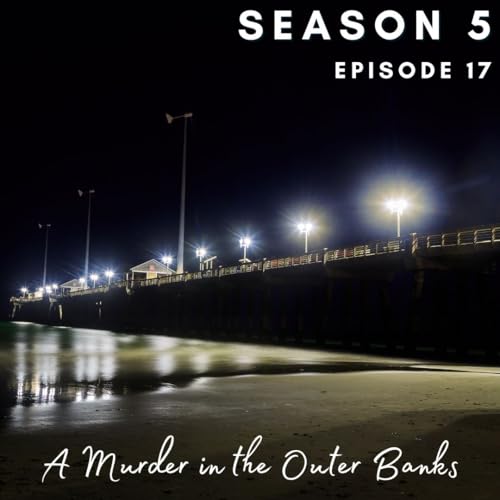 Couverture de S5 Episode 17: A Murder in the Outer Banks