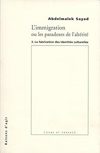 Book's Cover of L'Immigration ou les paradoxes de l'altérité - tome 3 La fabrication des identites culturelles