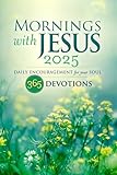 Mornings with Jesus 2025: Daily Encouragement for Your Soul