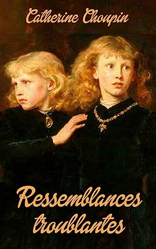 Ressemblances troublantes eBook : Choupin, Catherine: Amazon.fr ...