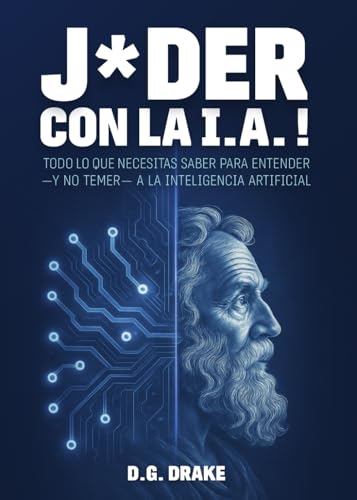 ¡Joder con la IA!: “Todo lo que necesitas saber para entender —y no temer— a la IA”