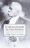  El último brindis de Don Porfirio / The Last Toast of Don Porfirio: 1910: Los festejos del centenario / 1910: The Centenary Celebration (Historia)