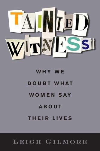 Tainted Witness: Why We Doubt What Women Say About Their Lives (Gender and Culture Series) Tainted Witness: Why We Doubt What Women Say About Their Lives (Gender and Culture Series)