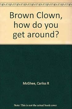 Hardcover Brown Clown, how do you get around? Book