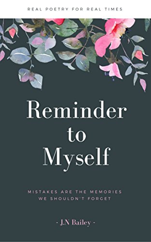 Reminder To Myself Poetry Collection Kindle Edition By Bailey J N Literature Fiction Kindle Ebooks Amazon Com