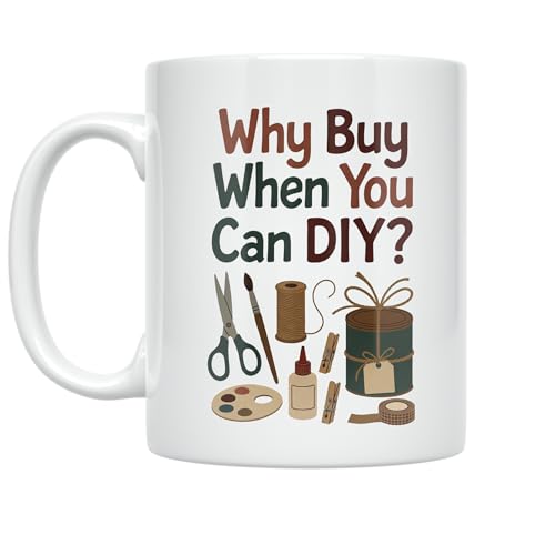 DIY Enthusiast Coffee Mug - Why Buy When You Can