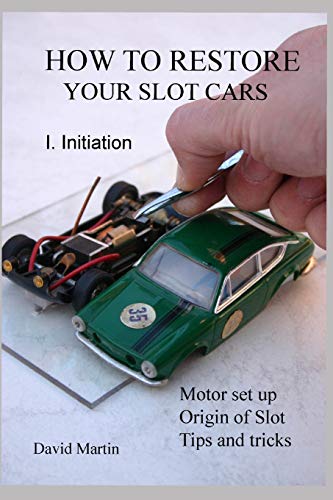 Télécharger How to restore your slot cars. I. Initiation. Livre eBook France