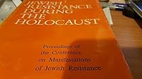 Jewish Resistance During The Holocaust: Proceedings of the Conference on Manifestations of Jewish Resistance. Jerusalem, April 7-11, 1968 B00HX4K8H6 Book Cover