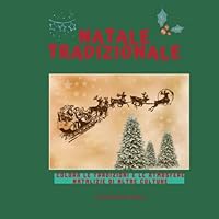 Natale Tradizionale : Disegni Di Natale per Bambini- Culture e Tradizioni Di Paese Stranieri - Album per Bambini 3-9 Anni 1713001594 Book Cover