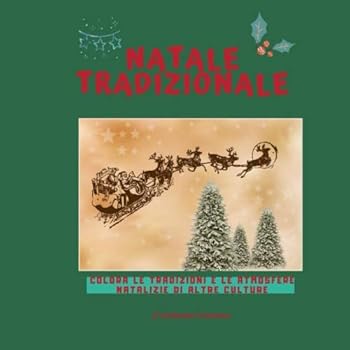 Natale Tradizionale : Disegni Di Natale per Bambini- Culture e Tradizioni Di Paese Stranieri - Album per Bambini 3-9 Anni