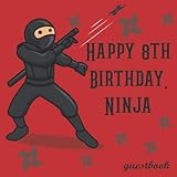 happy 8th birthday ninja guestbook: ninja warrior birthday party guest book celebration log for signing and leaving special messages