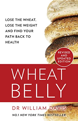 Wheat Belly: Lose The Wheat, Lose The Weight And Find Your Path Back To Health