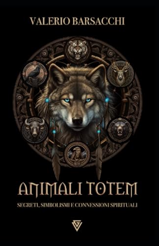 Animali Totem: Segreti, Simbolismi e Connessioni Spirit