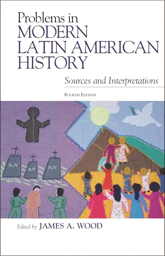 Problems in Modern Latin American History: Sources and Interpretations (Latin American Silhouettes)