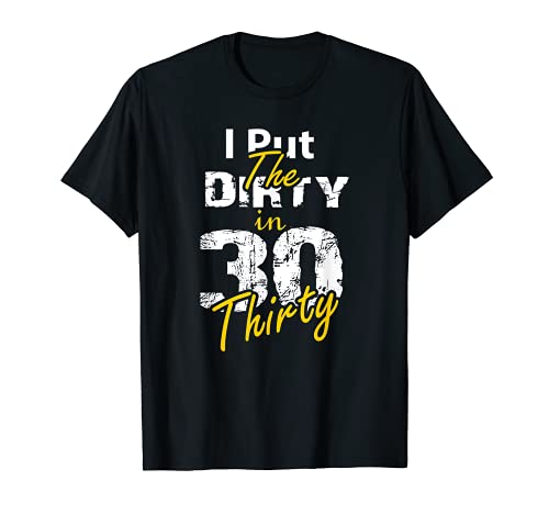 Camiseta vintage I Put The Dirty In Thirty Funny 30 Cumpleaños Camiseta