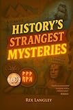 History's Strangest Mysteries: An Investigation For Young Readers