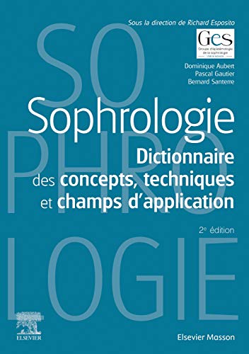 Sophrologie: Dictionnaire des concepts, techniques et champs d’application (Hors collection)