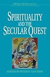Spirituality and the Secular Quest (World Spirituality)