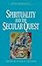 Spirituality and the Secular Quest (World Spirituality)