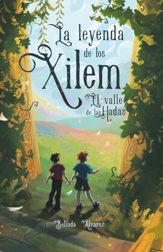 La Leyenda de los Xilem 2. El valle de las hadas: un libro de magia y música, lleno de criaturas fantásticas y misterios (ILUSTRACIONES A COLOR) La Leyenda de los Xilem 2. El valle de las hadas: un libro de magia y música, lleno de criaturas fantásticas y misterios (ILUSTRACIONES A COLOR)