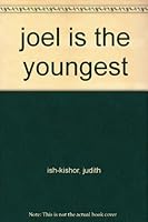 joel is the youngest B000J2HXG8 Book Cover