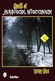 Ghosts of Madison, Wisconsin