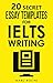 20 Secret Essay Templates for IELTS Writing: IELTS Writing Band 9 Template Pack (20 x IELTS Essay Templates) (IELTS Writing Books) (English Edition)