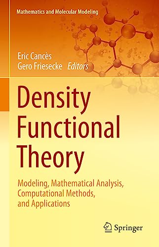 Density Functional Theory: Modeling, Mathematical Analysis, Computational Methods, and Applications (Mathematics and Molecular Modeling)