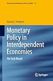 Monetary Policy in Interdependent Economies: The Task Ahead (Financial and Monetary Policy Studies Book 55)