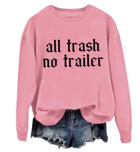 All Trash No Trailer Sweat-shirt humoristique avec inscription « Letter Print » Unisexe, rose, XXL