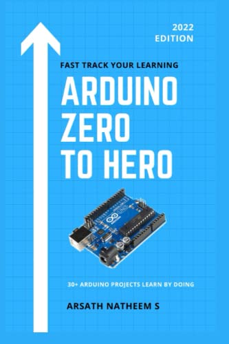 Arduino ZERO to HERO: 30+ Arduino Projects Learn by doing practical project book for beginners and inventors.