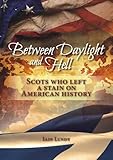Between Daylight and Hell: Scots who Left a Stain on American History