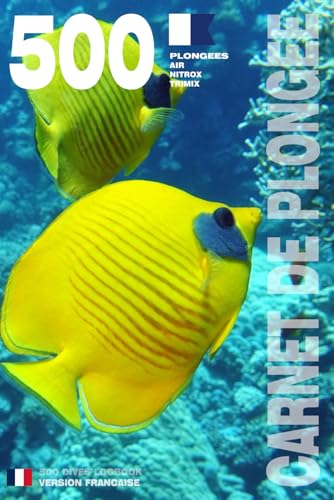 CARNET DE PLONGEE - 500 plongées AIR NITROX TRIMIX: Pour les plongeurs passionnés, débutants, experts et formations FFESSM, ANMP, FSGT, UCPA, SNMP, ... etc. MODEL D – Broché – Version Française