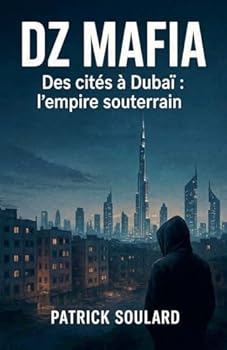 DZ MAFIA, des cités à Dubaï: l'empire souterrain