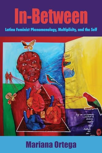 In-Between: Latina Feminist Phenomenology, Multiplicity, and the Self (Philosophy and Race)