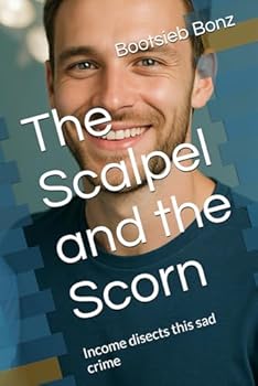 Paperback The Scalpel and the Scorn: Income disects this sad crime Book