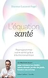  L\'équation santé - Reprogrammez votre santé de l\'intérieur grâce à la micronutrition